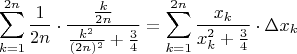 $$\sum_{k=1}^{2n}\frac{1}{2n} \cdot \frac{\frac{k}{2n}}{\frac{k^2}{(2n)^2}+\frac{3}{4}} = \sum_{k=1}^{2n} \frac{x_k}{x_k^2 + \frac{3}{4}} \cdot \Delta x_k$$