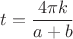 $t= \dfrac{4 \pi k}{a+b}$