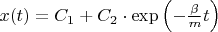 $x(t)=C_1+C_2\cdot\exp\left(-\frac\beta m t\right)$