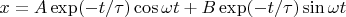 $x=A\exp(-t/\tau)\cos\omega t+B\exp(-t/\tau)\sin\omega t$
