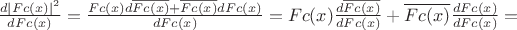$\frac{d|Fc(x)|^2}{dFc(x)}=\frac{Fc(x)d\overline{Fc(x)}+\overline{Fc(x)}dFc(x)}{dFc(x)}=Fc(x)\frac{d\overline{Fc(x)}}{dFc(x)}+\overline{Fc(x)}\frac{dFc(x)}{dFc(x)}=$