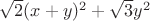 $\sqrt{2}(x+y)^2+\sqrt{3}y^2$