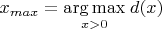 $x_{max}=\underset{x>0}{\arg \max}\; d(x)$