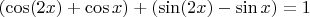 $(\cos(2x)+\cos x)+(\sin(2x)-\sin x)=1$