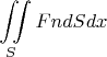 $$\iint\limits_{S} Fn dS dx$$
