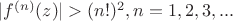 $|f^{(n)}(z)|>(n!)^2, n=1, 2, 3,...$