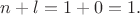 $n+l=1+0=1.$