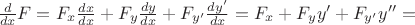 $\frac d{dx}F=F_x\frac{dx}{dx}+F_y\frac{dy}{dx}+F_{y'}\frac{dy'}{dx}=F_x+F_y y'+F_{y'} y''=$