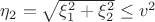 $\eta_2 = \sqrt{\xi_1^2 + \xi_2^2} \le v^2$