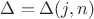 $\Delta=\Delta(j,n)$