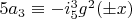 $5 a_3 \equiv -i_5^3 g^2 (\pm x)$