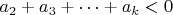 $a_2+a_3+\dots+a_k<0$