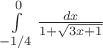 $\int\limits_{-1/4}^{0} \frac {dx} {1+\sqrt{3x+1}}$
