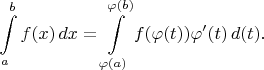 $$\int\limits_a^b f(x)\, dx = \int\limits_{\varphi(a)}^{\varphi(b)} f(\varphi(t)) \varphi'(t)\, d(t).$$
