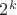 $2^k