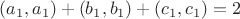 $(a_1,a_1)+(b_1,b_1)+(c_1,c_1)=2$