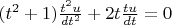 $(t^2+1) \frac {t^2 u}{dt^2} + 2t\frac {t u}{dt} = 0$