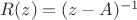 $R(z) = (z - A)^{-1}$