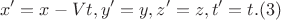 $$x&rsquo;=x-Vt, y&rsquo;=y, z&rsquo;=z, t&rsquo;=t. (3)$$