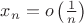 $x_n=o\left(\frac 1 n\right)$