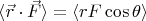 $\langle \vec r \cdot \vec F \rangle = \langle r F \cos \theta \rangle$