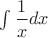 $\int \dfrac{1}{x} dx$