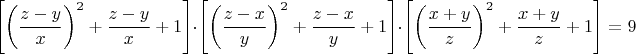 $$\left[\left(\dfrac{z-y}{x}\right)^2+\dfrac{z-y}{x}+1\right]\cdot \left[\left(\dfrac{z-x}{y}\right)^2+\dfrac{z-x}{y}+1\right]\cdot\left[\left(\dfrac{x+y}{z}\right)^2+\dfrac{x+y}{z}+1\right]=9$$