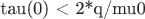 tau(0) < 2*q/mu0