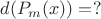 $d(P_m(x)) = ?$
