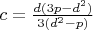 $c=\frac{d(3p-d^2)}{3(d^2-p)}$