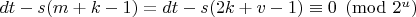 $dt - s(m+k-1) = dt - s(2k+v-1)\equiv 0\pmod{2^u}$