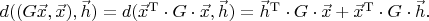 $d((G\vec x,\vec x), \vec h)=d({\vec x}^{\mathrm T}\cdot G\cdot\vec x, \vec h)={\vec h}^{\mathrm T}\cdot G\cdot\vec x+{\vec x}^{\mathrm T}\cdot G\cdot\vec h.$