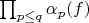 $\prod_{p\le q}\alpha_p(f)$