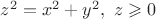 $z^2 = x^2 + y^2, \ z \geqslant 0$