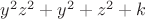$y^2z^2+y^2+z^2+k$