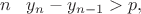 $n\;\;\; y_n-y_{n-1}>p,$