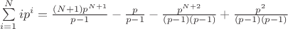 $\sum\limits_{i=1}^{N}ip^i=\frac{(N+1)p^{N+1}}{p-1}-\frac{p}{p-1}-\frac{p^{N+2}}{(p-1)(p-1)}+\frac{p^2}{(p-1)(p-1)}$