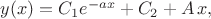 $y(x)=C_1e^{-ax}+C_2+A\,x,$