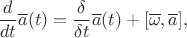 $$\frac{d}{dt}\overline a(t)=\frac{\delta}{\delta t}\overline a(t)+[\overline \omega, \overline a],$$