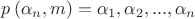 $p\left( {\alpha _n ,m} \right) = \alpha _1 ,\alpha _2 ,...,\alpha _n$ $p\left( {\alpha _n ,m} \right) = \alpha _1 ,\alpha _2 ,...,\alpha _n$