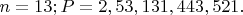 $n=13;P=2,53,131,443,521.$
