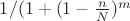 $ 1 / (1 + (1-\frac n N)^m$