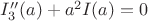 $I_3''(a)+a^2I(a)=0$