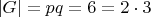 $|G| = pq = 6 = 2\cdot3$
