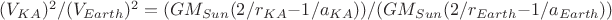 $(V_{KA})^2/(V_{Earth})^2 =(GM_{Sun} (2/r_{KA} -1/a_{KA} ))/(GM_{Sun} (2/r_{Earth} -1/a_{Earth} ) )$