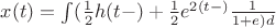 $x(t)=\int(\frac{1}{2}h(t-\т)+\frac{1}{2}e^{2(t-\т)}\frac{1}{1+e^\т})d\т$