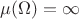 $\mu(\Omega)=\infty$