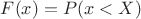 $F(x)=P(x<X)$