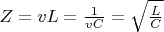 $Z = vL = \frac{1}{vC}=\sqrt{\frac{L}{C}}$