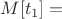 $M[t_1] = $